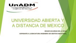 UNIVERSIDAD ABIERTA Y A DISTANCIA DE MEXICO EDGAR