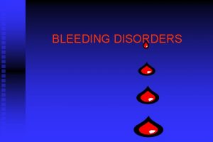 BLEEDING DISORDERS HEMOSTASIS 1 VASCULAR PHASE 2 PLATELET