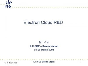 Electron Cloud RD M Pivi ILC GDE Sendai