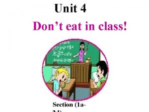 Unit 4 Dont eat in class Section 1