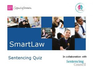 Smart Law Sentencing Quiz In collaboration with Sentencing