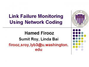 Link Failure Monitoring Using Network Coding Hamed Firooz