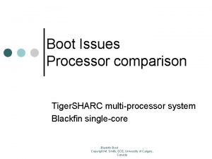 Boot Issues Processor comparison Tiger SHARC multiprocessor system