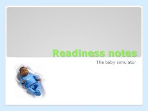 Readiness notes The baby simulator Real care baby
