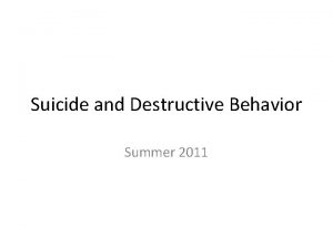 Suicide and Destructive Behavior Summer 2011 SelfDestructive Behavior