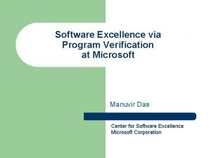 Software Excellence via Program Verification at Microsoft Manuvir