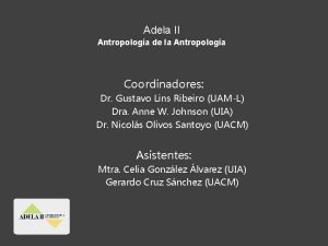Adela II Antropologa de la Antropologa Coordinadores Dr