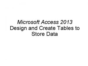 Microsoft Access 2013 Design and Create Tables to