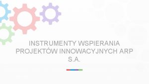 INSTRUMENTY WSPIERANIA PROJEKTW INNOWACYJNYCH ARP S A 01