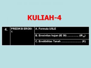 KULIAH4 4 PREDIKSI EROSI 1 A Formula USLE