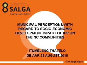 MUNICIPAL PERCEPTIONS WITH REGARD TO SOCIOECONOMIC DEVELOPMENT IMPACT