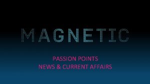 PASSION POINTS NEWS CURRENT AFFAIRS THE NEWS CURRENT