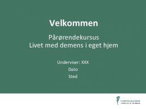 Velkommen Prrendekursus Livet med demens i eget hjem