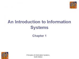 An Introduction to Information Systems Chapter 1 Principles