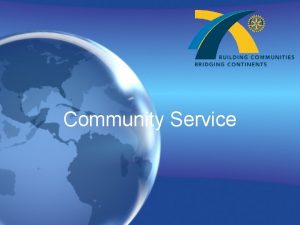 Community Service COMMUNITY SERVICE ACTIVITIES Community service is