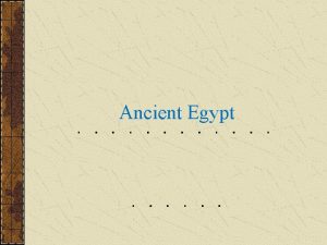 Ancient Egypt What do you know about Ancient