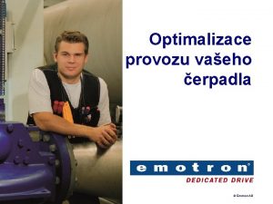 Optimalizace provozu vaeho erpadla Emotron AB Jste si