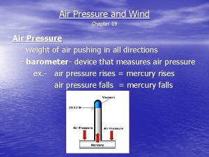 Air Pressure and Wind Chapter 19 Air Pressure