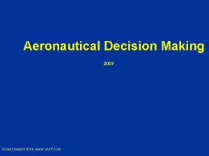 Aeronautical Decision Making 2007 Downloaded from www avhf