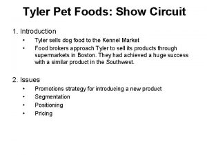 Tyler Pet Foods Show Circuit 1 Introduction Tyler