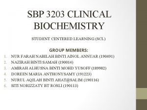 SBP 3203 CLINICAL BIOCHEMISTRY STUDENT CENTERED LEARNING SCL