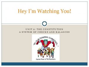 Hey Im Watching You UNIT 2 THE CONSTITUTION