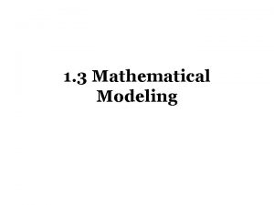 1 3 Mathematical Modeling Mathematical Modeling The process