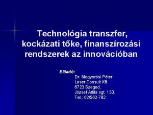 Technolgia transzfer kockzati tke finanszrozsi rendszerek az innovciban