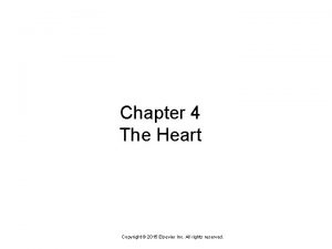 Chapter 4 The Heart Copyright 2015 Elsevier Inc