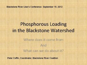 Blackstone River Users Conference September 18 2012 Phosphorous