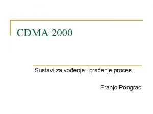 CDMA 2000 Sustavi za voenje i praenje proces