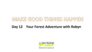 MAKE GOOD THINGS HAPPEN Day 12 Your Forest