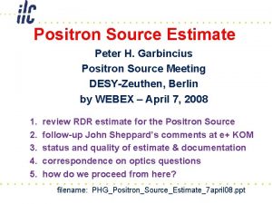 Positron Source Estimate Peter H Garbincius Positron Source