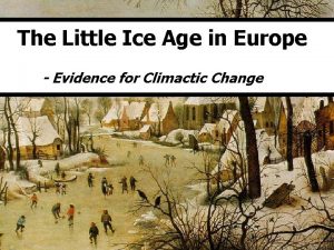 The Little Ice Age in Europe Evidence for