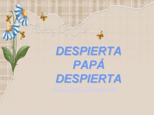 DESPIERTA PAP DESPIERTA http www vickmen com Parece