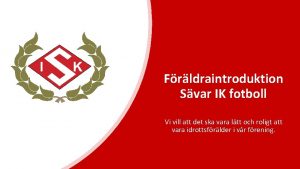 Frldraintroduktion Svar IK fotboll Vi vill att det