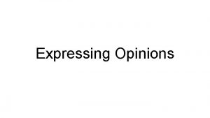 Expressing Opinions Write down an argument for yes