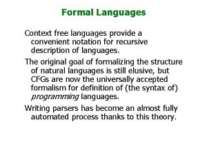 Formal Languages Context free languages provide a convenient