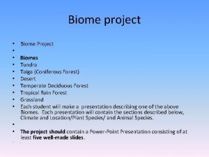 Biome project Biome Project Biomes Tundra Taiga Coniferous