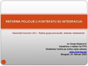 REFORMA POLICIJE U KONTEKSTU EU INTEGRACIJA Nacionalni konvent