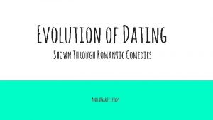 Evolution of Dating Shown Through Romantic Comedies Anna