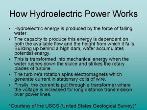 How Hydroelectric Power Works Hydroelectric energy is produced