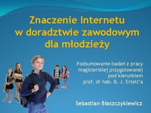 Znaczenie Internetu w doradztwie zawodowym dla modziey Podsumowanie