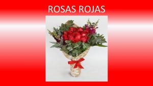 ROSAS ROJAS Rosas rojas eran sus favoritas su