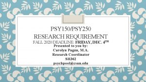 PSY 150PSY 250 RESEARCH REQUIREMENT FALL 2020 DEADLINE