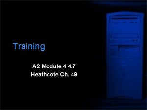 Training A 2 Module 4 4 7 Heathcote