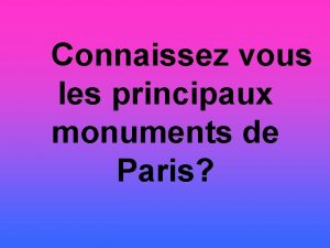 Connaissez vous les principaux monuments de Paris La