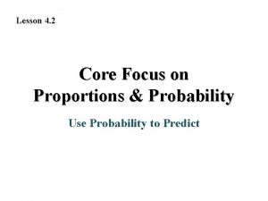 Lesson 4 2 Core Focus on Proportions Probability