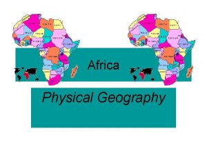 Africa Physical Geography Plateaus Africa is a gigantic