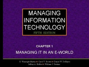 MANAGING INFORMATION TECHNOLOGY FIFTH EDITION CHAPTER 1 MANAGING